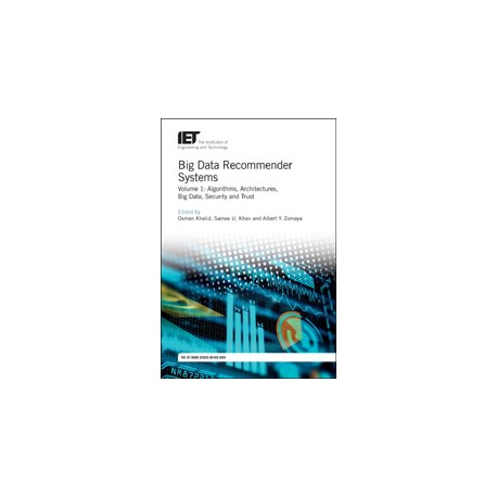 Big Data Recommender Systems - Volume 1: Algorithms, Architectures, Big Data, Security and Trust