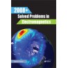 2008+ Solved Problems in Electromagnetics