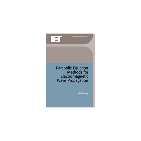 Parabolic Equation Methods for Electromagnetic Wave Propagation