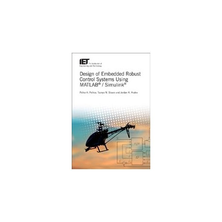 Design of Embedded Robust Control Systems Using MATLAB® / Simulink®