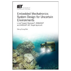 Embedded Mechatronics System Design for Uncertain Environments: Linux®-based, Rasbpian®, ARDUINO® and MATLAB® xPC Target Approac