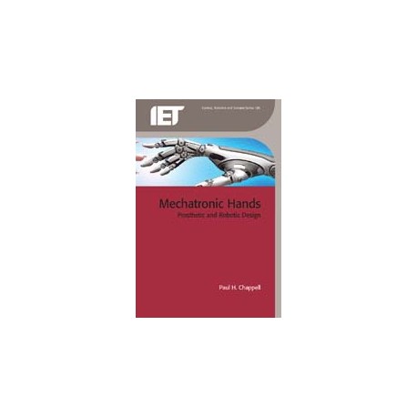 Mechatronic Hands: Prosthetic and Robotic Design