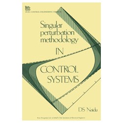 Singular Perturbation Methodology in Control Systems