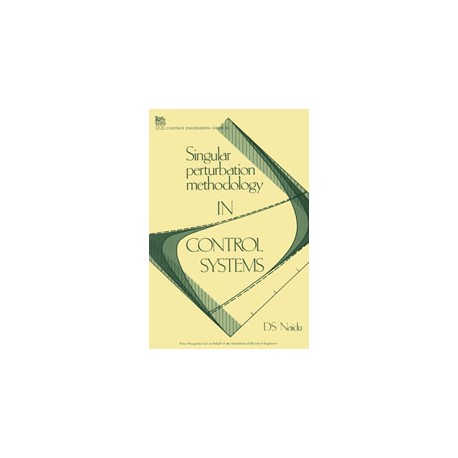 Singular Perturbation Methodology in Control Systems