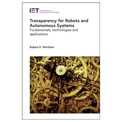 Transparency for Robots and Autonomous Systems: Fundamentals, technologies and applications