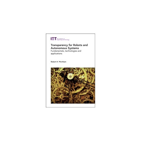 Transparency for Robots and Autonomous Systems: Fundamentals, technologies and applications