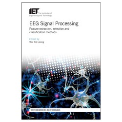 EEG Signal Processing: Feature extraction, selection and classification methods
