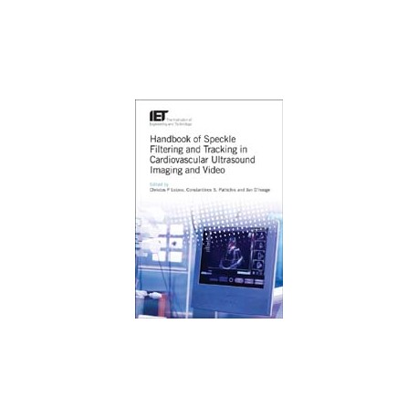 Handbook of Speckle Filtering and Tracking in Cardiovascular Ultrasound Imaging and Video