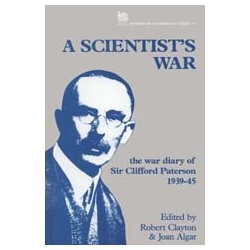 A Scientist&apos;s War: The diary of Sir Clifford Paterson 1939-45