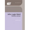John Logie Baird: Television Pioneer