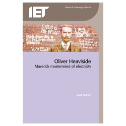 Oliver Heaviside: Maverick Mastermind of Electricity