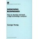 Designing Businesses: how to develop and lead a high technology company