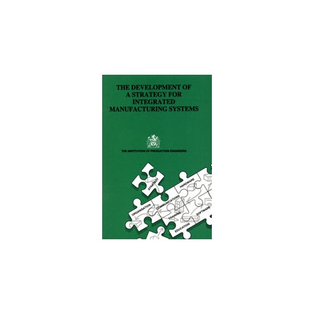 The Development of a Strategy for Integrated Manufacturing Systems