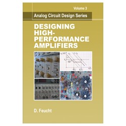 Designing High-Performance Amplifiers (Analog Circuit Design Series: Volume 3)