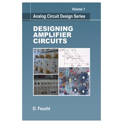 Designing Amplifier Circuits (Analog Circuit Design Series: Volume 1)