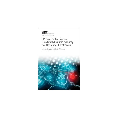 IP Core Protection and Hardware-Assisted Security for Consumer Electronics