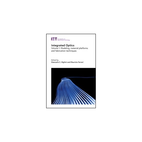 Integrated Optics Volume 1: Modeling, material platforms and fabrication techniques