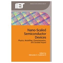 Nano-Scaled Semiconductor Devices: Physics, Modelling, Characterisation, and Societal Impact