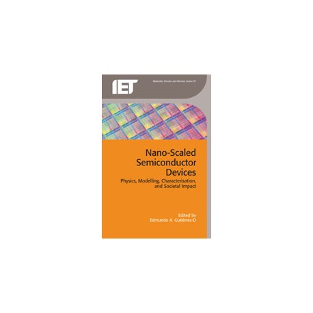 Nano-Scaled Semiconductor Devices: Physics, Modelling, Characterisation, and Societal Impact