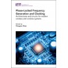 Phase-Locked Frequency Generation and Clocking: Architectures and circuits for modern wireless and wireline systems