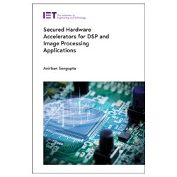 Secured Hardware Accelerators for DSP and Image Processing Applications