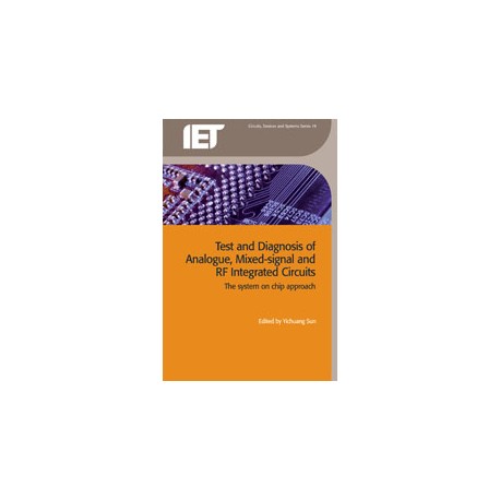 Test and Diagnosis of Analogue, Mixed-Signal and RF Integrated Circuits: the system on chip approach