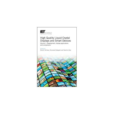 High Quality Liquid Crystal Displays and Smart Devices - Volume 1: Development, display applications and components