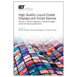 High Quality Liquid Crystal Displays and Smart Devices - Volume 2: Surface alignment, new technologies and smart device applicat
