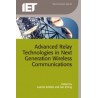 Advanced Relay Technologies in Next Generation Wireless Communications