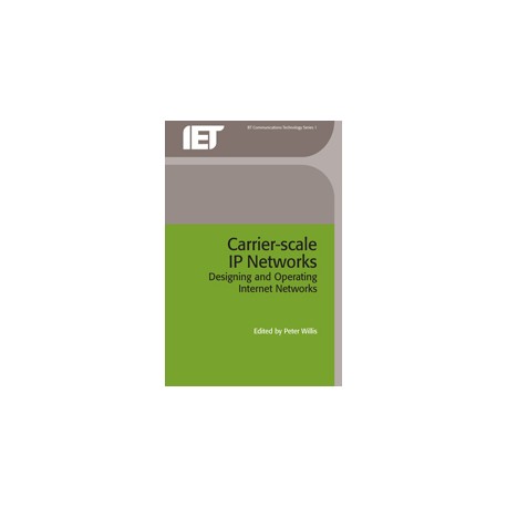 Carrier Scale IP Networks: designing and operating Internet networks