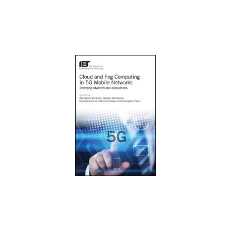 Cloud and Fog Computing in 5G Mobile Networks: Emerging advances and applications
