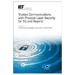 Trusted Communications with Physical Layer Security for 5G and Beyond