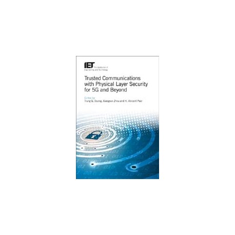 Trusted Communications with Physical Layer Security for 5G and Beyond