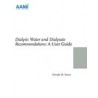 Dialysis Water and Dialysate Recommendations: A User Guide