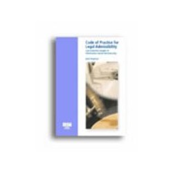 Code of practice for legal admissibility and evidential weight of information stored electronically