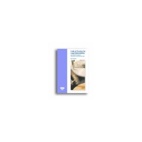 Code of practice for legal admissibility and evidential weight of information stored electronically
