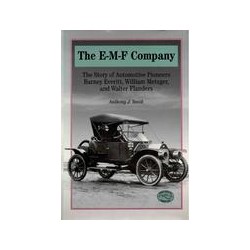 The E-M-F Company: The Story of Automotive Pioneers Barney Everitt, William Metzger, and Walter Flanders