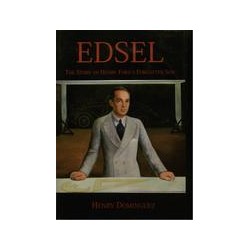 Edsel-The Story of Henry Ford&x27;s Forgotten Son