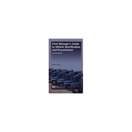 Fleet Manager&x27;s Guide to Vehicle Specification and Procurement, Second Edition