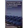 Fleet Manager&x27;s Guide to Vehicle Specification and Procurement, Second Edition