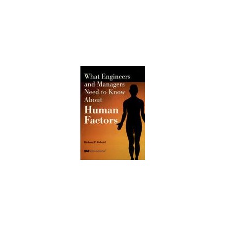What Engineers and Managers Need to Know About Human Factors